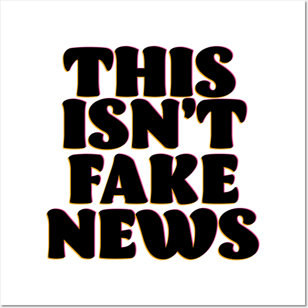 This isn't Fake News Wall Art by nickemporium1